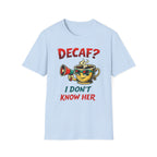 Decaf? T-Shirt