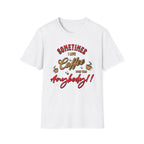 Sometimes I Love Coffee T-Shirt