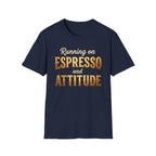 Running on Espresso and Attitude T-Shirt