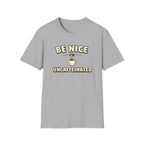 Be Nice I'm Uncaffeinated T-Shirt