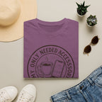 My Only Needed Accessories T-Shirt