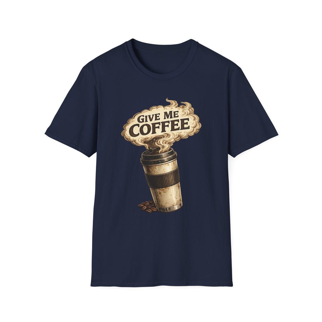 Give Me Coffee T-Shirt