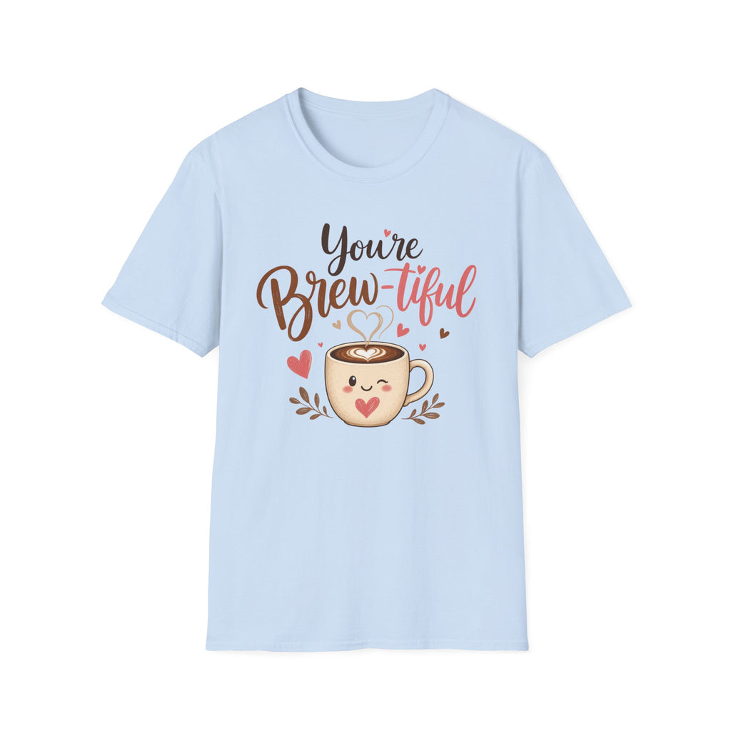 You're Brew-tiful T-Shirt