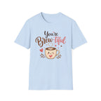 You're Brew-tiful T-Shirt