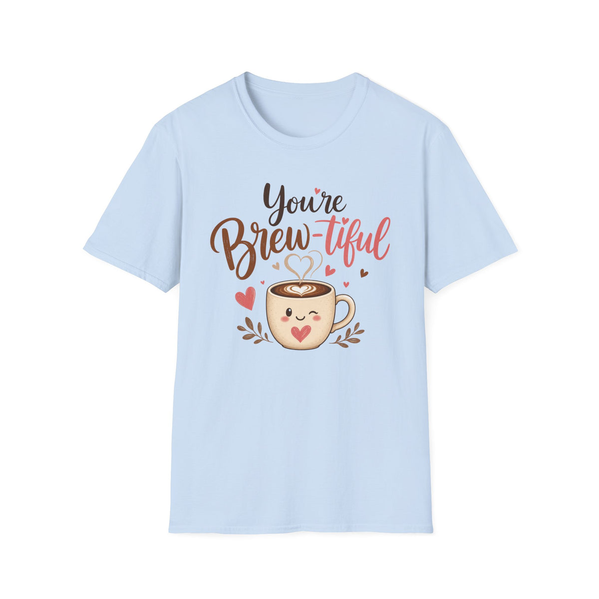 You're Brew-tiful T-Shirt