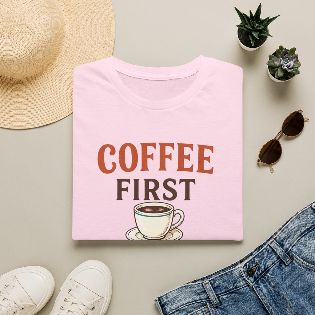 Coffee First T-Shirt