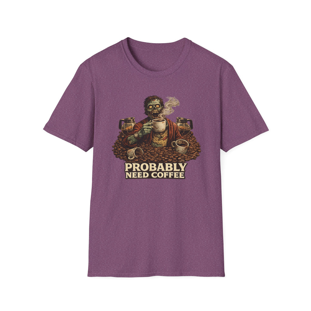 Probably Need Coffee Too T-Shirt