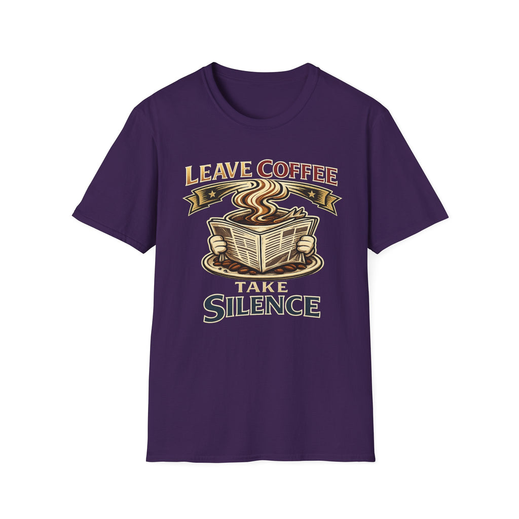 Leave Coffee Take Silence T-Shirt