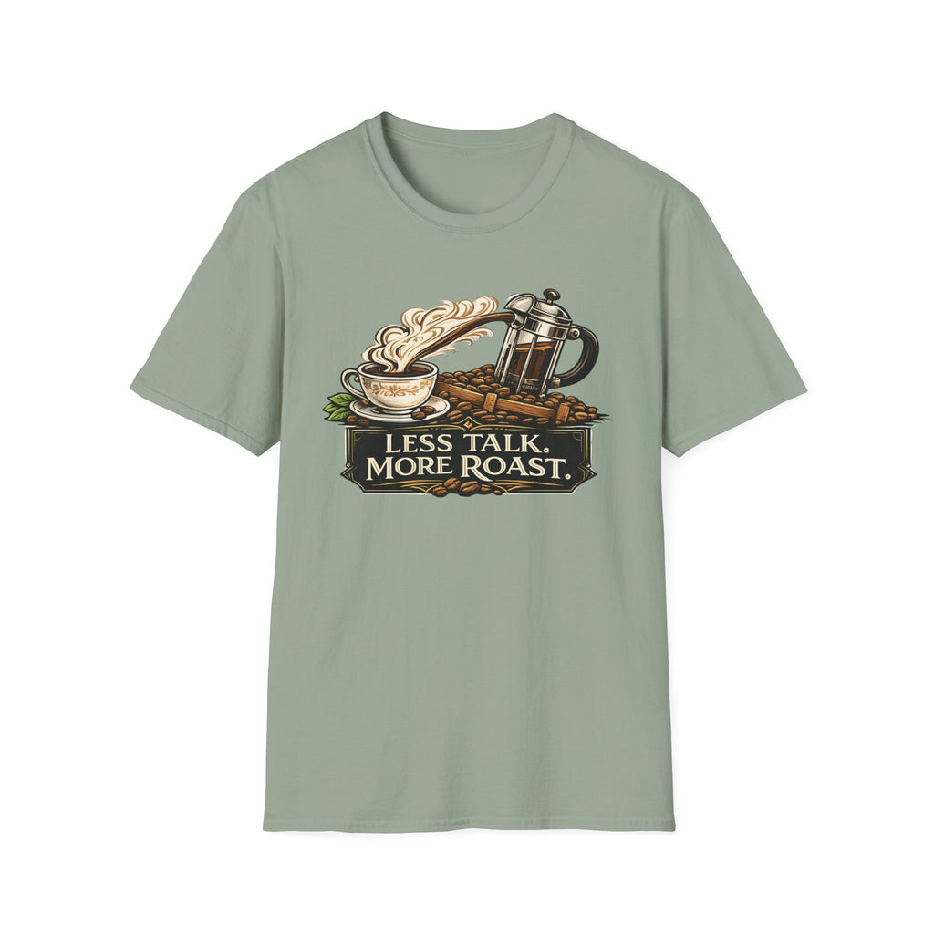 Less Talk More Roast T-Shirt