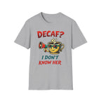 Decaf? T-Shirt