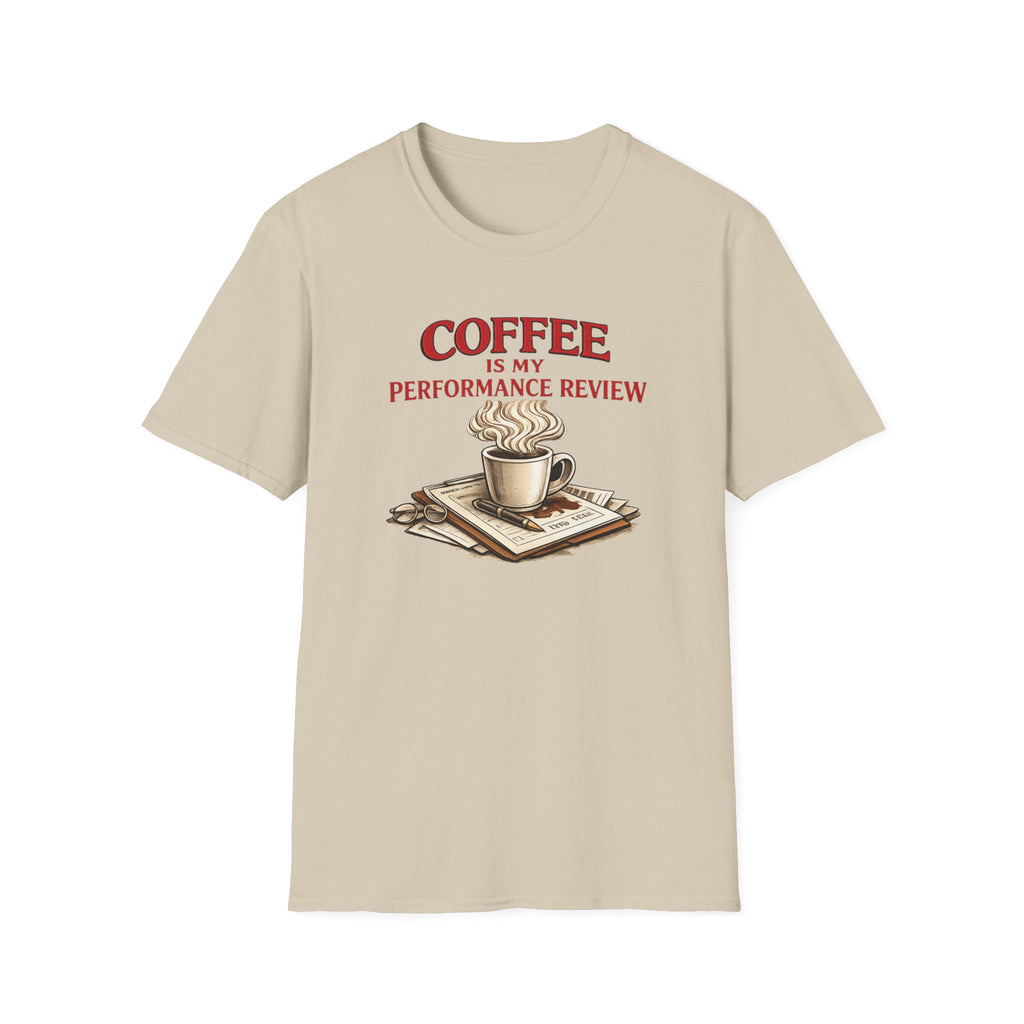 Coffee is My Performance Review T-Shirt