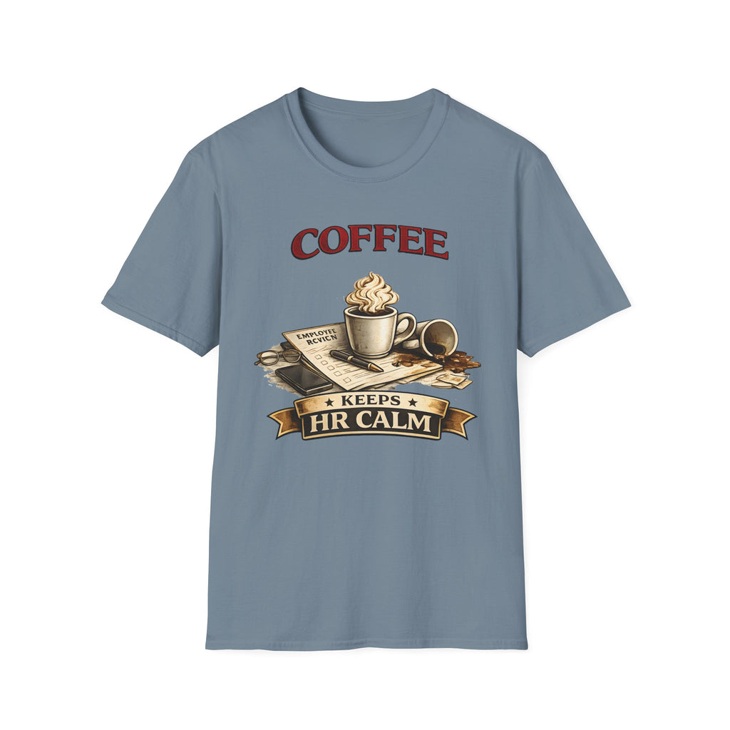 Coffee Keeps HR Calm T-Shirt