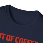 Out of Coffee T-Shirt