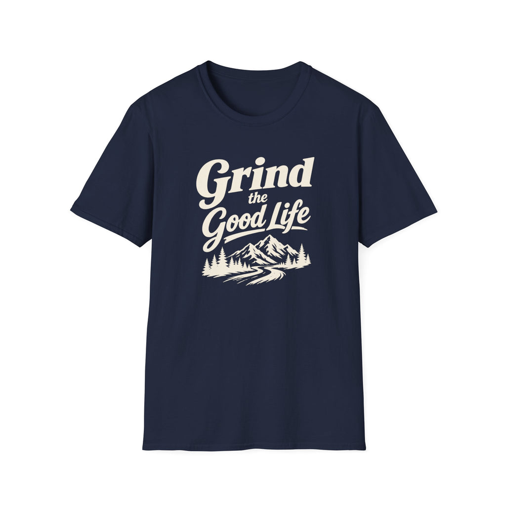 Grind the Good Life T-Shirt
