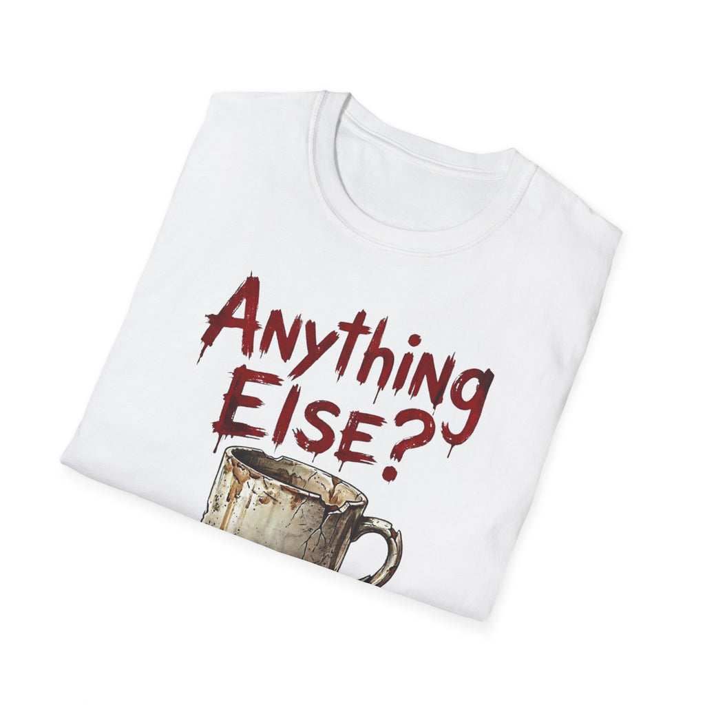 Anything Else? T-Shirt