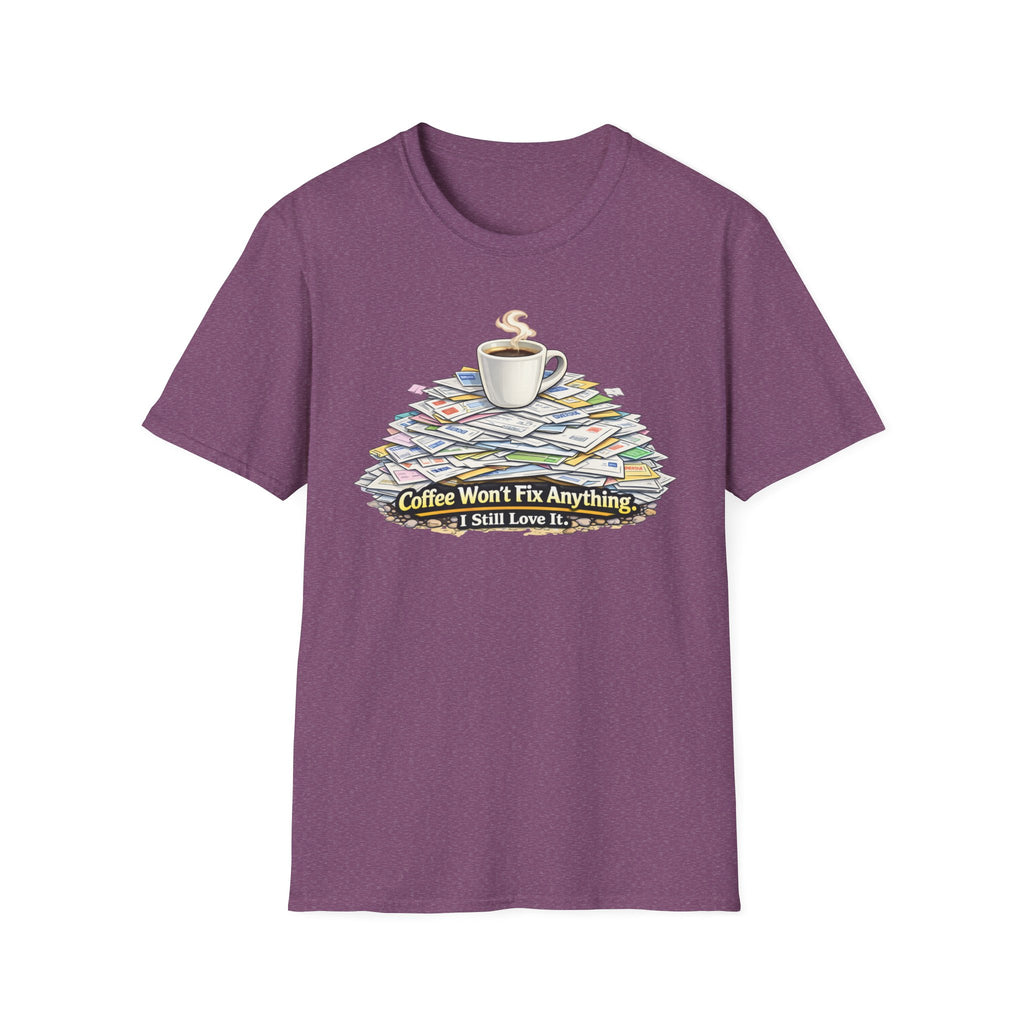 Coffee Won't Fix Anything T-Shirt