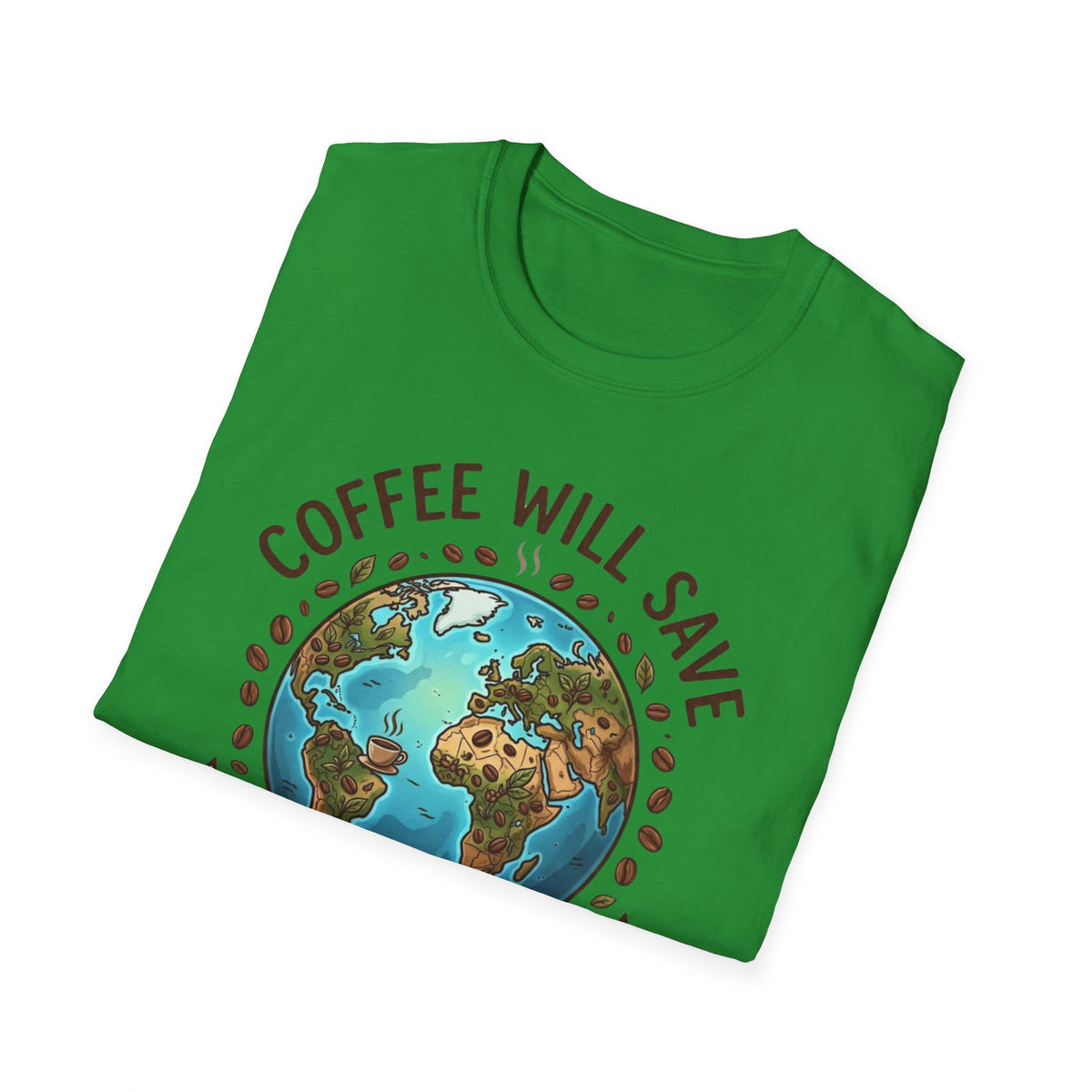 Coffee Will Save The World T-Shirt