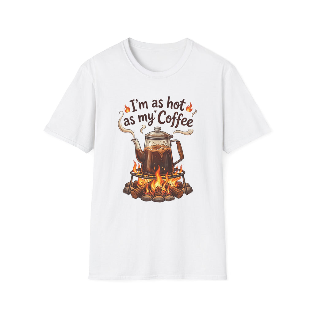 I'm as hot as my Coffee T-Shirt