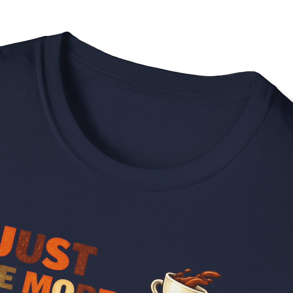Just One More Cup T-Shirt