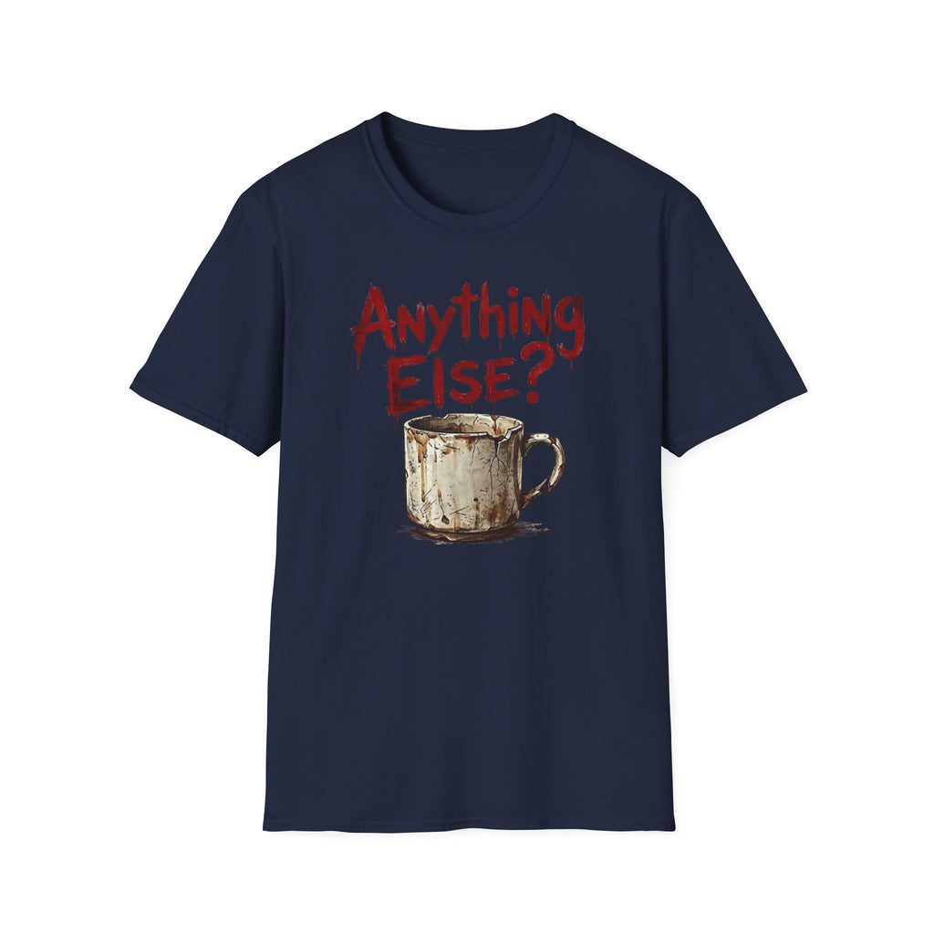 Anything Else? T-Shirt