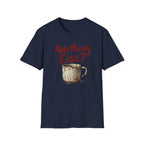 Anything Else? T-Shirt