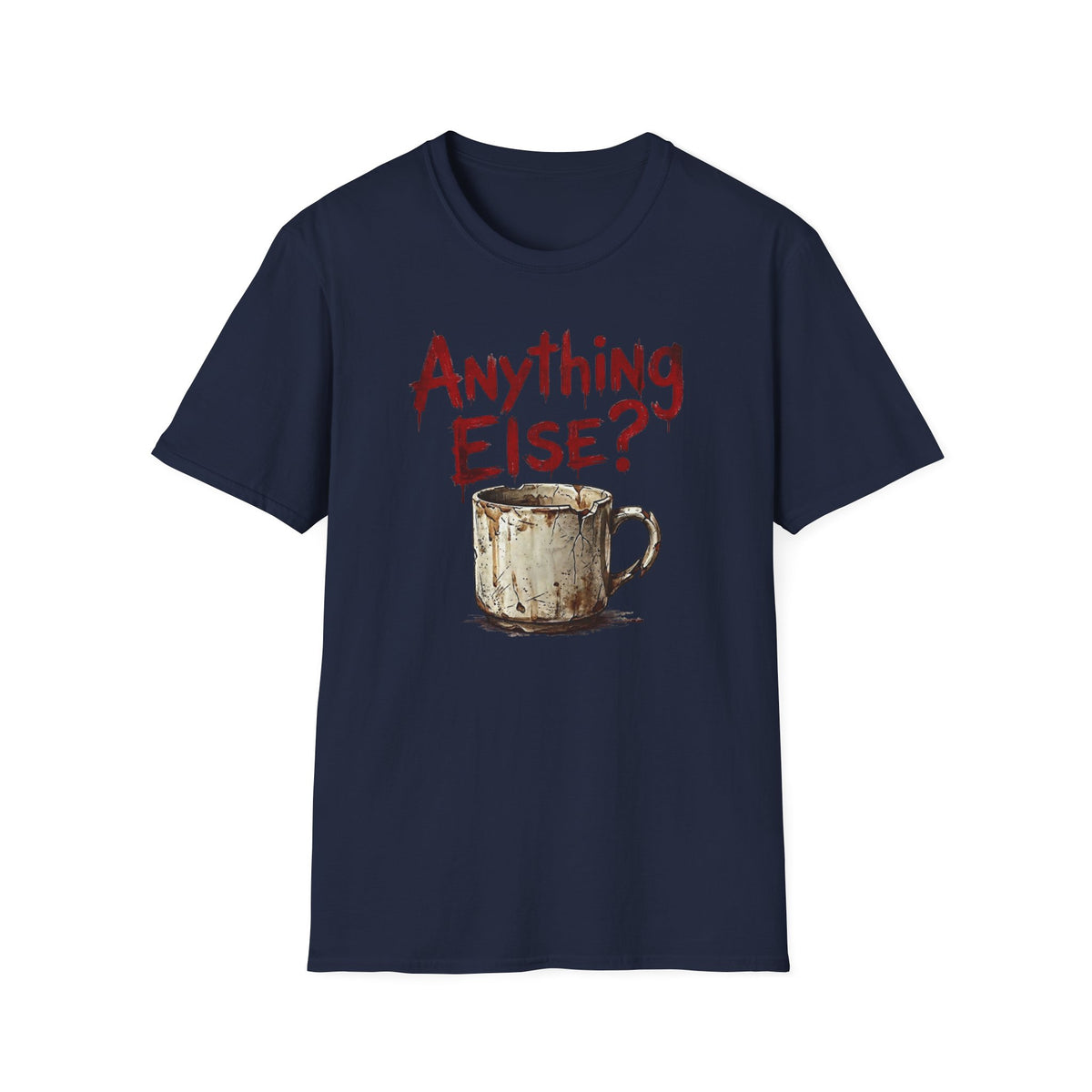 Anything Else? T-Shirt