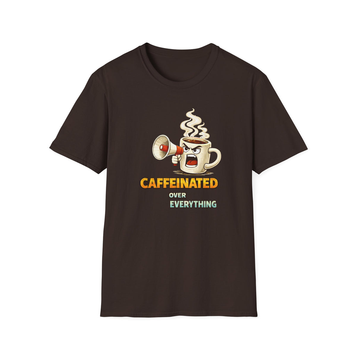 Caffeinated Over Everything T-Shirt