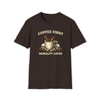 Coffee First Morality Later T-Shirt