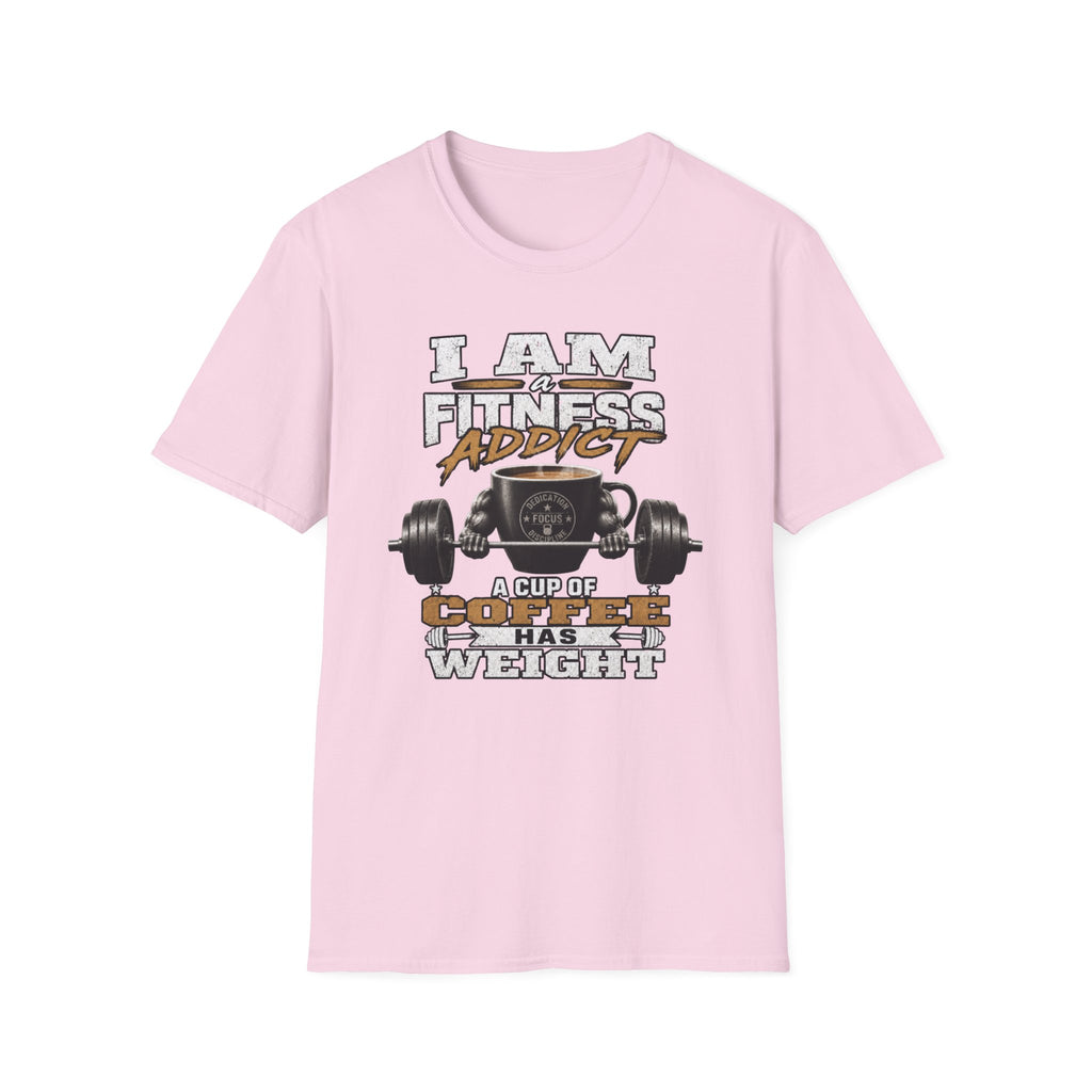 I Am a Fitness Addict T-Shirt