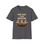 The Day Can Begin T-Shirt