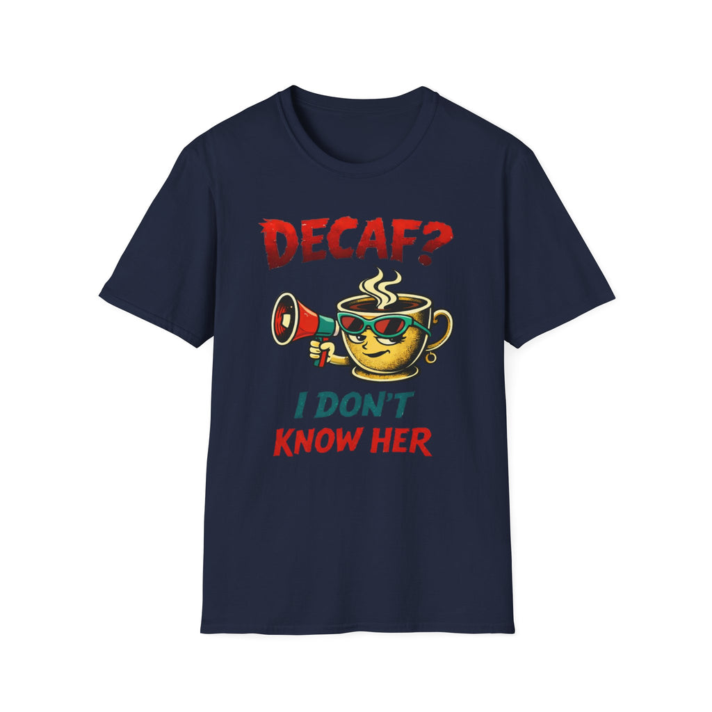 Decaf? T-Shirt