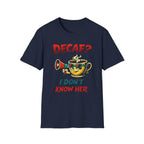 Decaf? T-Shirt
