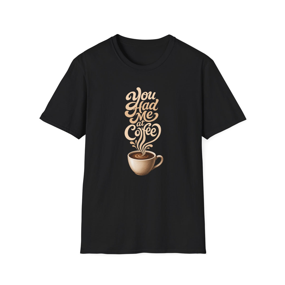 You Had Me at Coffee T-Shirt