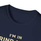 I'm in Grind Mode T-Shirt