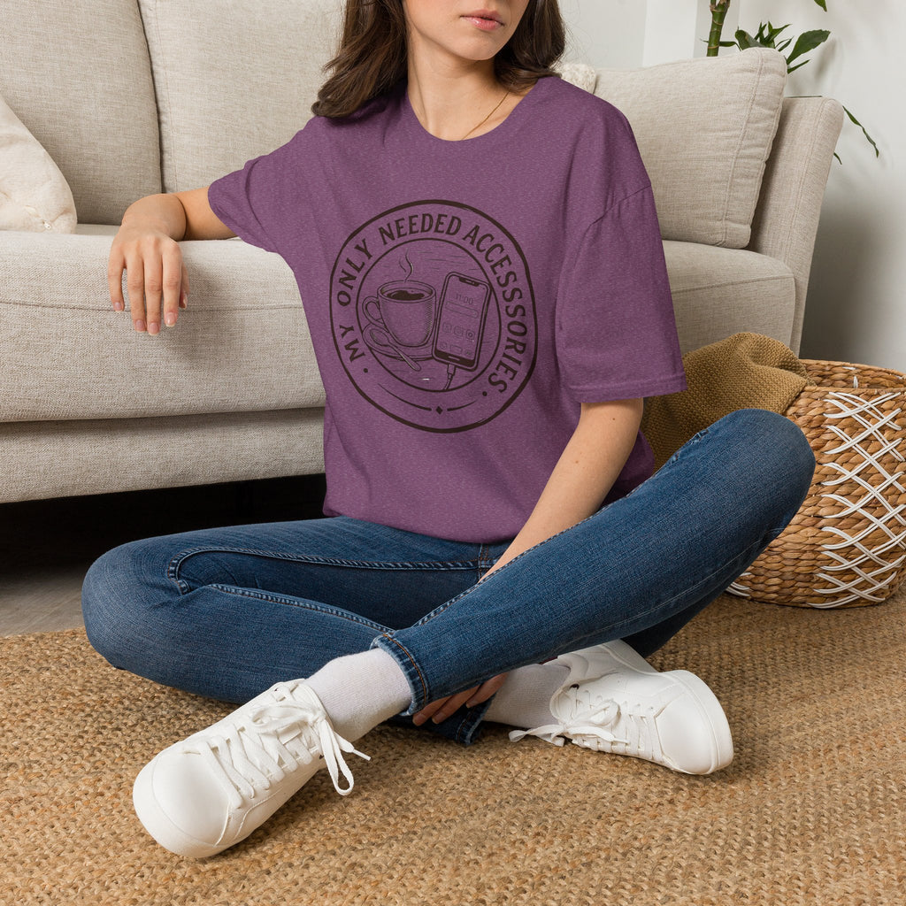 My Only Needed Accessories T-Shirt