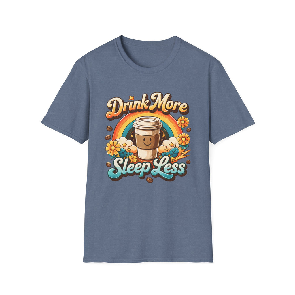 Drink More Sleep Less T-Shirt