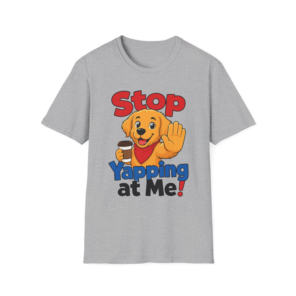 Stop Yapping at Me T-Shirt