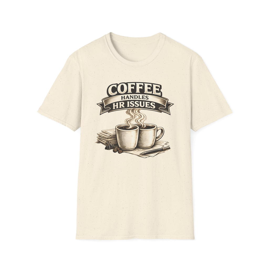 Coffee Handles HR Issues T-Shirt