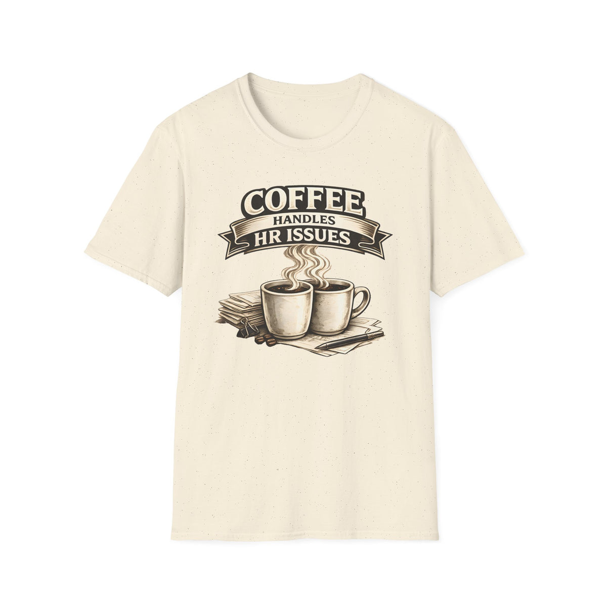 Coffee Handles HR Issues T-Shirt