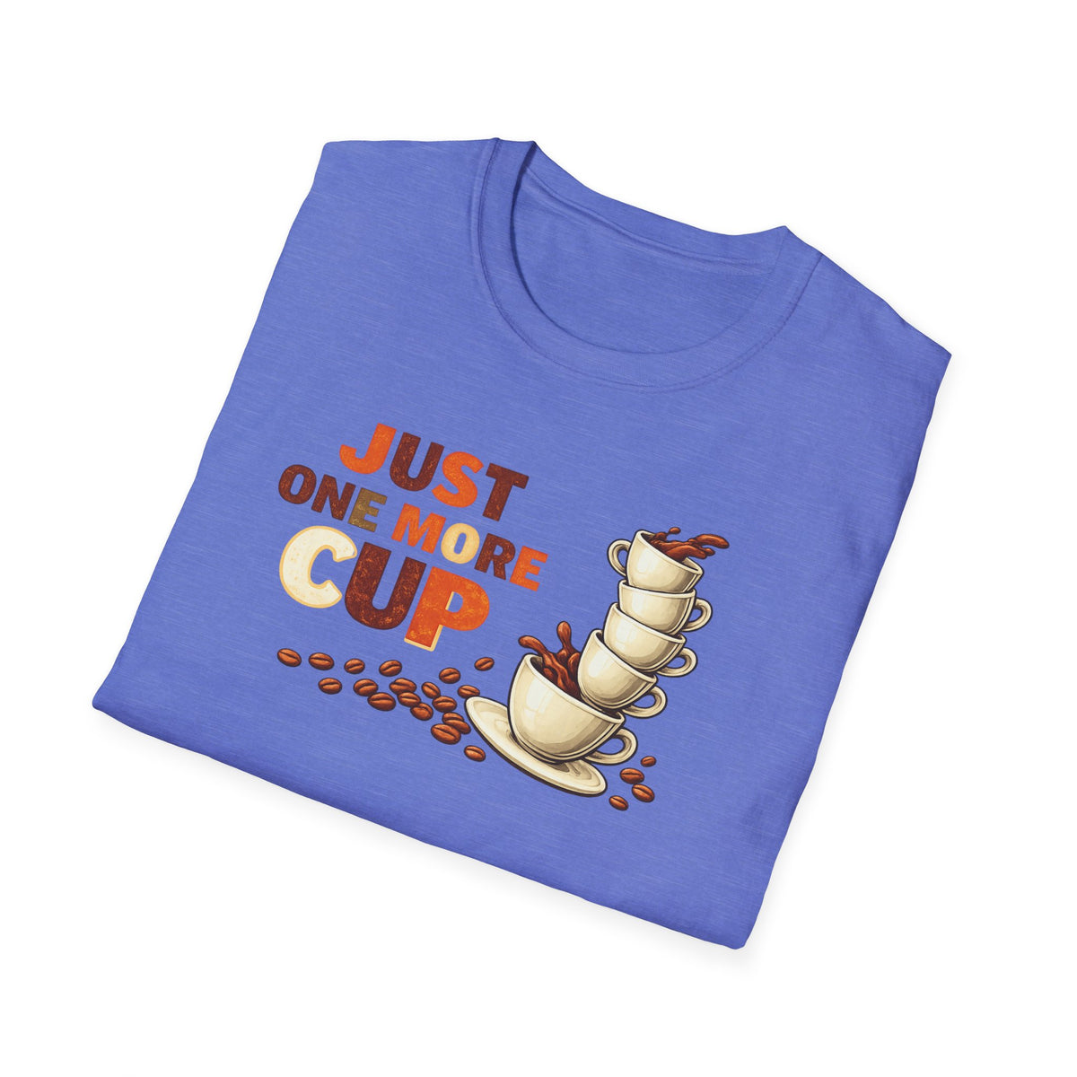 Just One More Cup T-Shirt