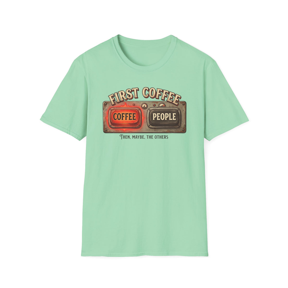 First Coffee Then T-Shirt