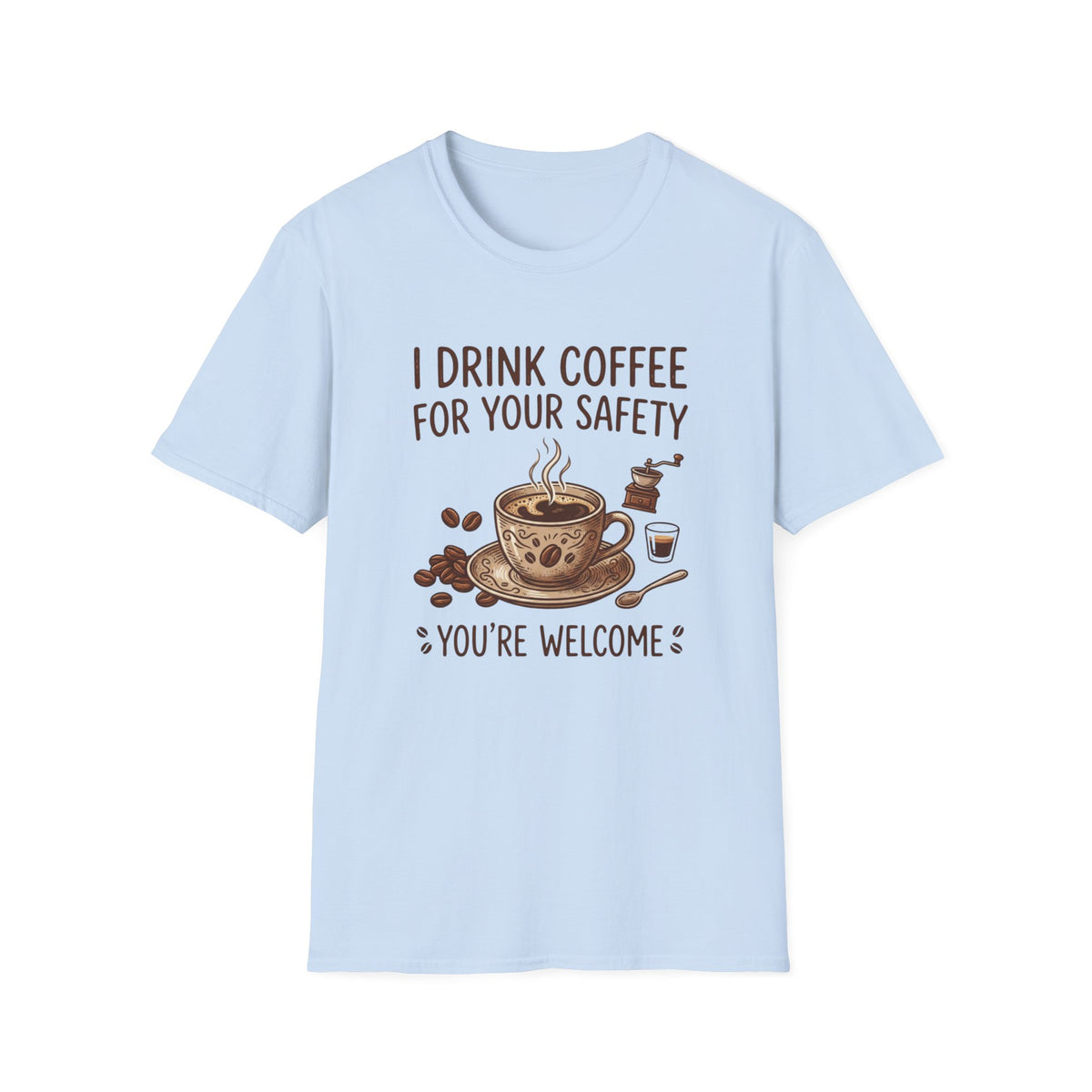 I Drink Coffee for Your Safety T-Shirt