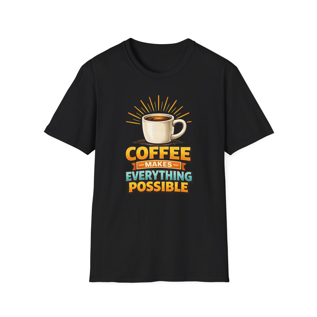 Coffee Makes Everything Possible T-Shirt