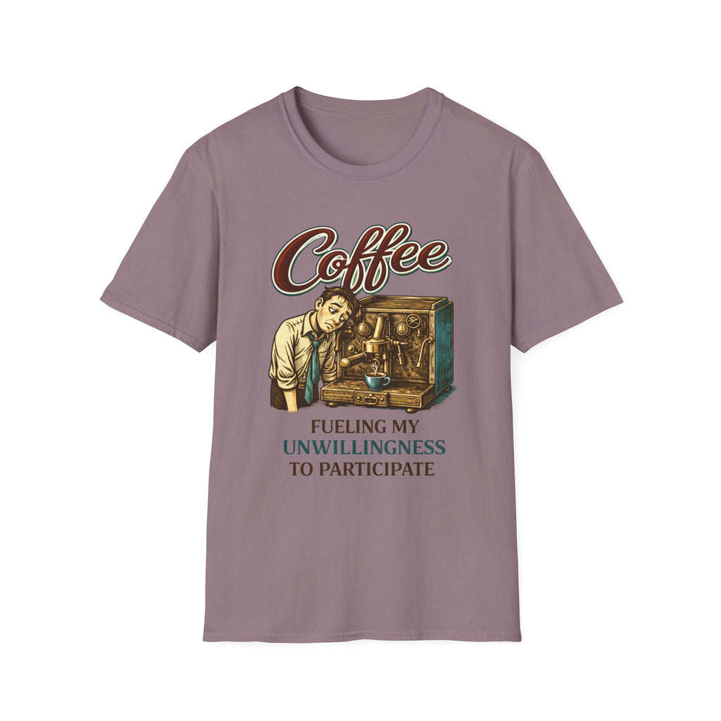 Fueling My Unwillingness T-Shirt