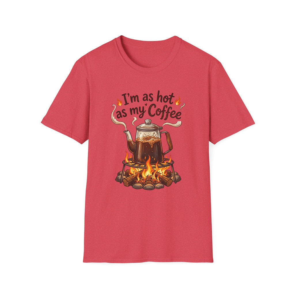 I'm as hot as my Coffee T-Shirt