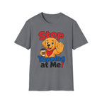 Stop Yapping at Me T-Shirt