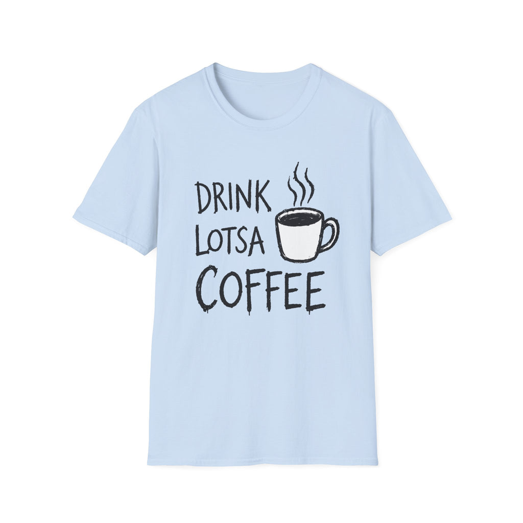 Drink Lotsa Coffee-Light T-Shirt