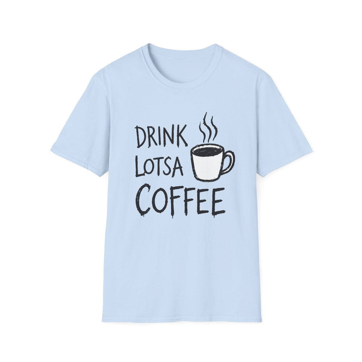 Drink Lotsa Coffee-Light T-Shirt