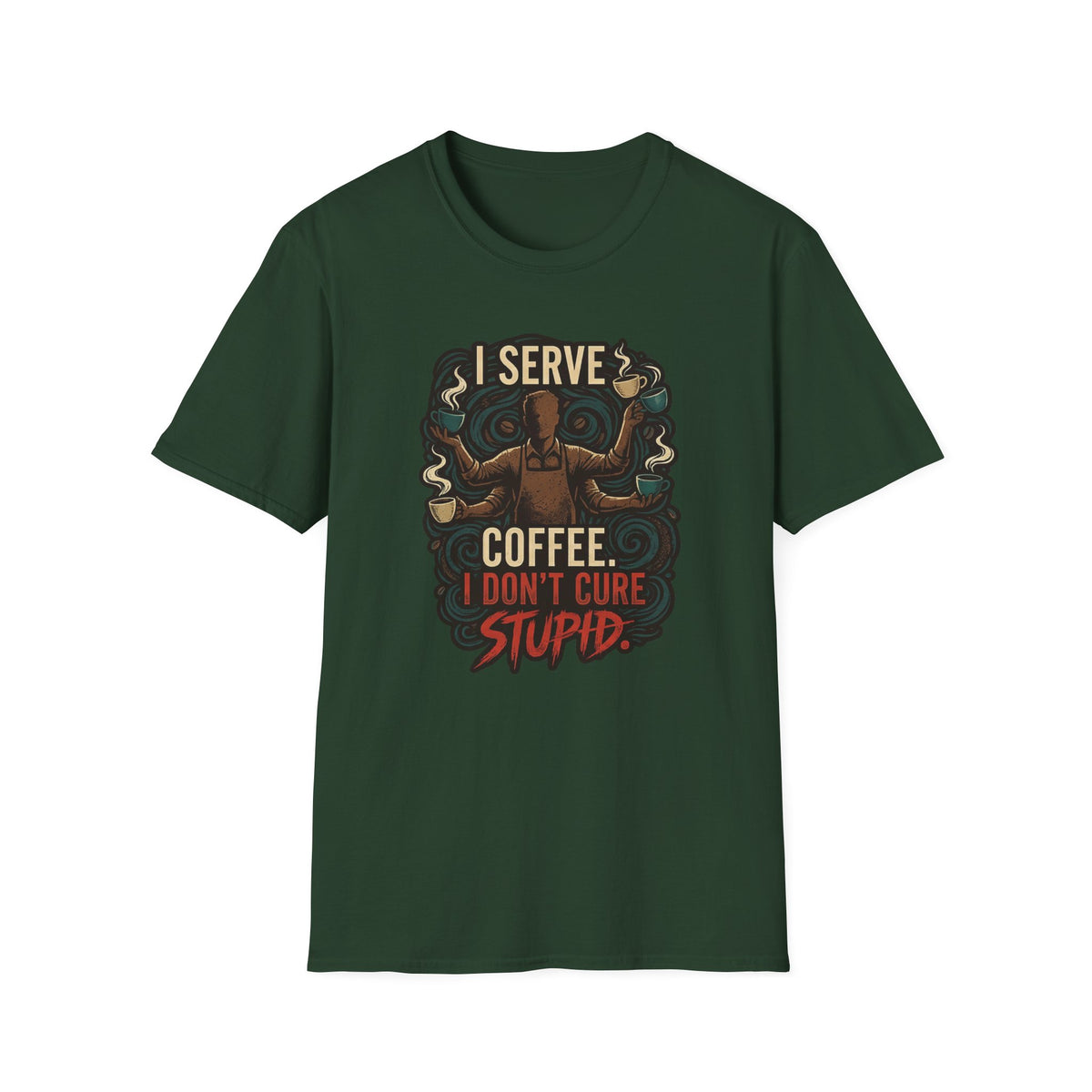 I Don't Cure Stupid T-Shirt