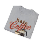 Hate Coffee T-Shirt